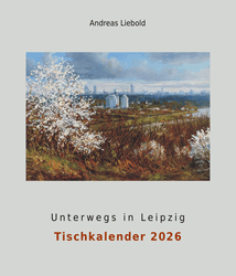 Tischkalender Leipzig mit Bundesverfassungsgericht, Völkerschlachtdenkmal, Wasserstraße, Johanna-Park u. v. a. 